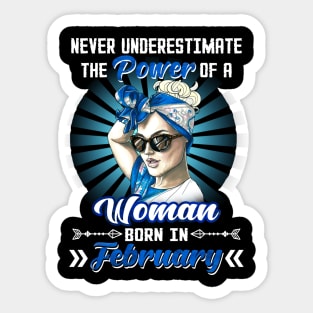 Never Underestimate The Power Of A Woman Born In February Sticker